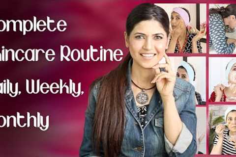 Complete Skincare Routine Daily, Weekly, Monthly for Flawless Glowing Skin - Ghazal Siddique