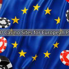 Top 10 Casino Sites for European Players