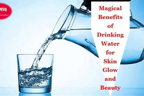 Magical Benefits of Drinking Water for Skin Glow and Beauty