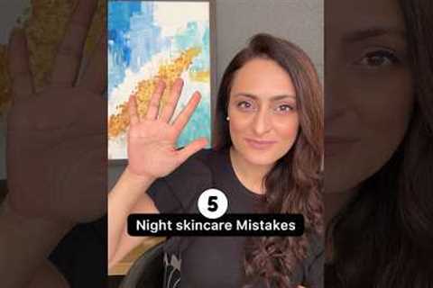 Avoid these night skin care mistakes | dermatologist