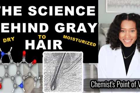 THE SCIENCE OF GRAY HAIR: WHY IT''S DRY & HOW TO REVIVE IT