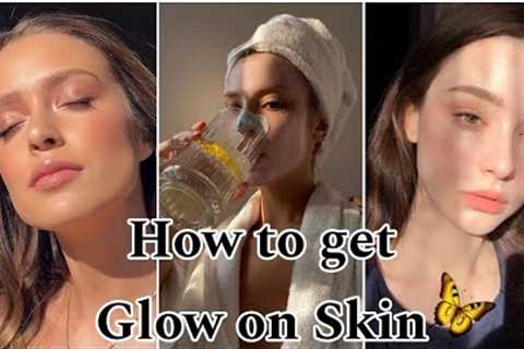 How to get glowing skin | Secret for glowing skin | glass skin care routine
