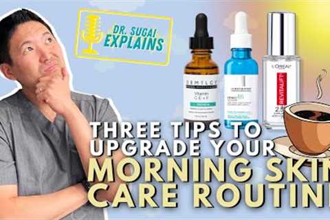 Dermatologist Explains: How to Upgrade your MORNING Skincare Routine!